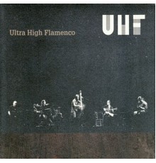 Ultra High Flamenco - UHF