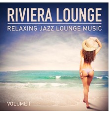 Ultra Lounge - Riviera Lounge, Vol. 1 (Relaxing Jazz Lounge Music)