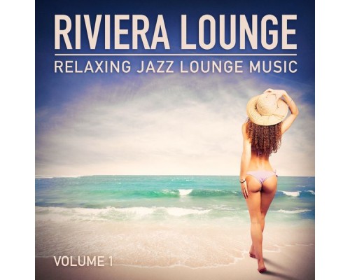 Ultra Lounge - Riviera Lounge, Vol. 1 (Relaxing Jazz Lounge Music) Ultra Lounge - Riviera Lounge, Vol. 1 (Relaxing Jazz Lounge Music)