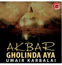 Umair Karbalai - Akbar Gholinda Aya