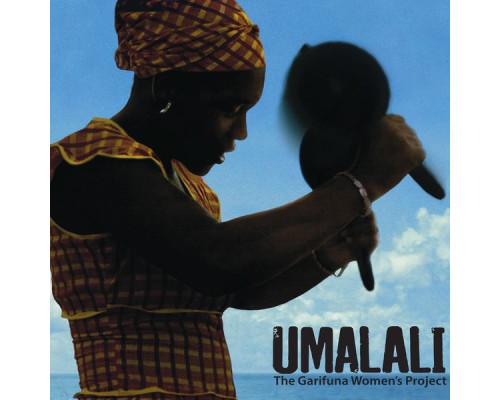 Umalali & The Garifuna Collective - Umalali