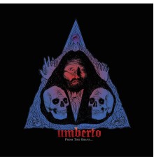 Umberto - From the Grave…