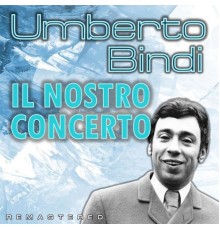 Umberto Bindi - Il nostro concerto  (Remastered)
