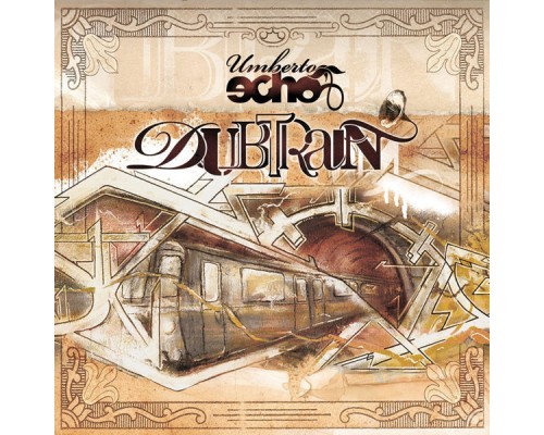 Umberto Echo - Dubtrain Umberto Echo - Dubtrain