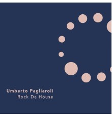 Umberto Pagliaroli - Rock Da House