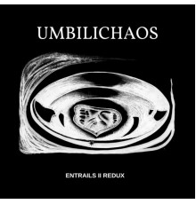 Umbilichaos - Entrails II Redux