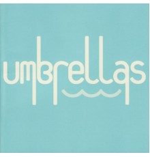 Umbrellas - A Self Titled Release