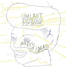 Umlaut Big Band, Pierre-Antoine Badaroux - Mary's Ideas (Umlaut Big Band Plays Mary Lou Williams)