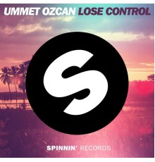 Ummet Ozcan - Lose Control