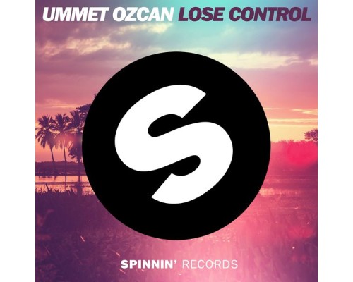 Ummet Ozcan - Lose Control