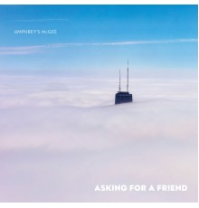 Umphrey's McGee - Asking For A Friend