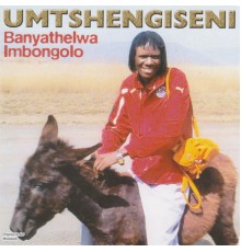 Umtshengiseni - Banyathelwa Imbongolo