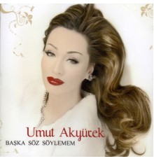 Umut Akyürek - Başka Söz Söylemem