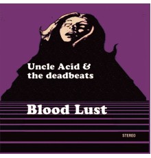 Uncle Acid & the Deadbeats - Blood Lust