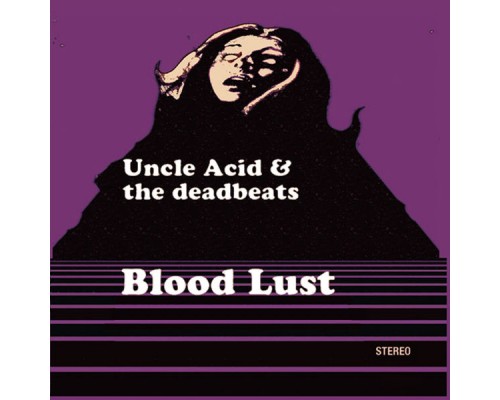 Uncle Acid & the Deadbeats - Blood Lust Uncle Acid & the Deadbeats - Blood Lust