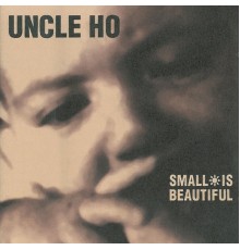 Uncle Ho - Small Is Beautiful