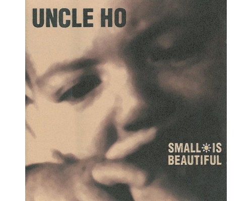 Uncle Ho - Small Is Beautiful