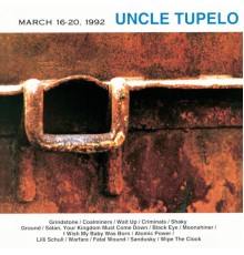 Uncle Tupelo - March 16-20, 1992