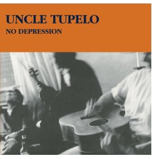 Uncle Tupelo - No Depression