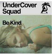 UnderCover Squad - Be Kind