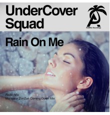 UnderCover Squad - Rain on Me