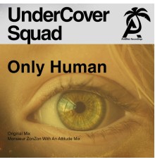 UnderCover Squad - Only Human