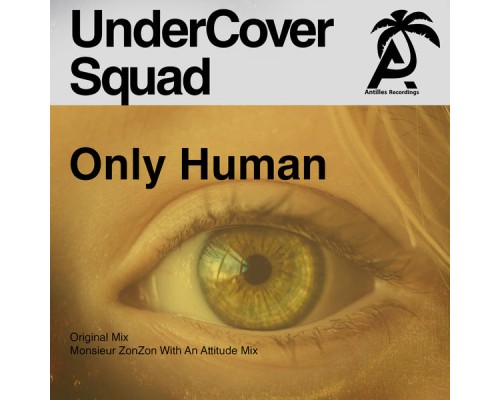 UnderCover Squad - Only Human