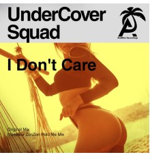 UnderCover Squad - I Don't Care