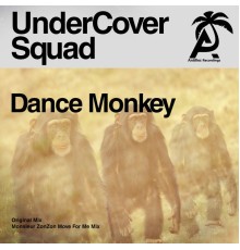 UnderCover Squad - Dance Monkey