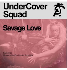 UnderCover Squad - Savage Love