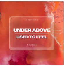 Under Above - Used To Feel