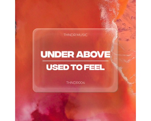 Under Above - Used To Feel