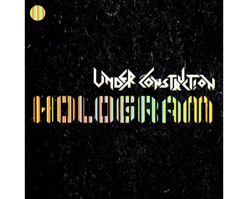 Under Construction - Hologram