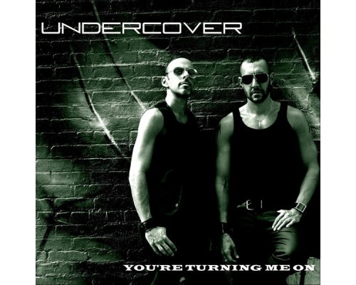 Undercover - You're Turning Me On