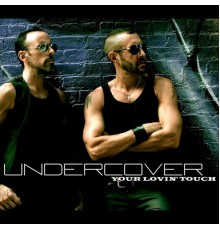 Undercover - Your Lovin' Touch