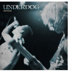 Underdog - Matchless