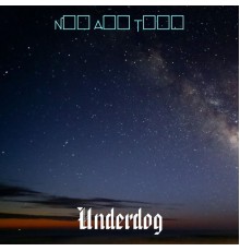 Underdog - Now And Then