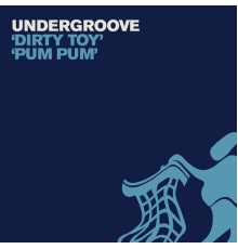 Undergroove - Dirty Toy