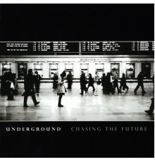 Underground - Chasing The Future