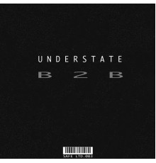 Understate - B2B EP (Original Mix)