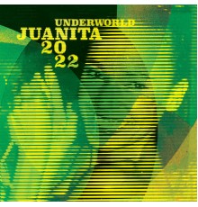 Underworld - Juanita 2022