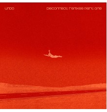 Undo - Disconnect Remixes, Pt. 1