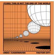 Undo & Casiowaves - This is Not the End of the World