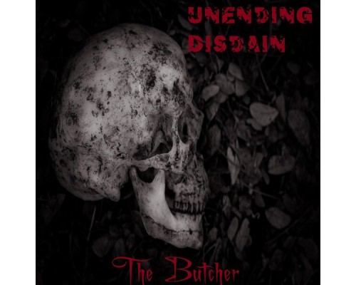 Unending Disdain - The Butcher