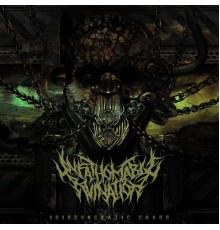 Unfathomable Ruination - Idiosyncratic Chaos