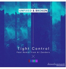 Unfixed & Broken - Tight Control