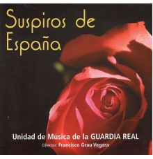 Unidad De Música De La Guardia Real & Francisco Grau Vergara, Francisco Grau Vergara - Suspiros de España