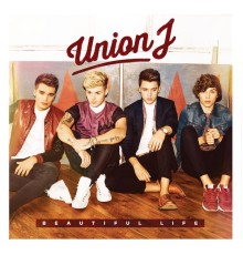 Union J - Beautiful Life