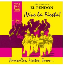 Unión Musical El Pendón - ¡Vive la Fiesta! Pasacalles, Fiestas, Toros...