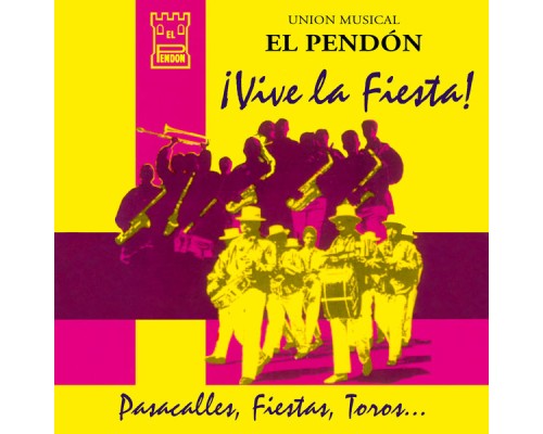 Unión Musical El Pendón - ¡Vive la Fiesta! Pasacalles, Fiestas, Toros... Unión Musical El Pendón - ¡Vive la Fiesta! Pasacalles, Fiestas, Toros...